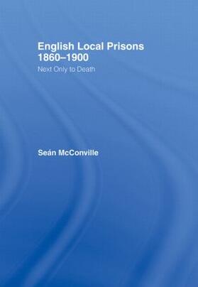 McConville / Mcconville |  English Local Prisons, 1860-1900 | Buch |  Sack Fachmedien