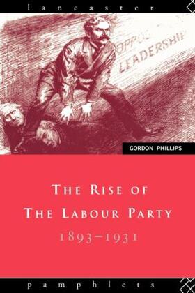 Phillips |  The Rise of the Labour Party 1893-1931 | Buch |  Sack Fachmedien