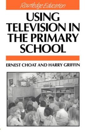 Choat / Griffin |  Using Television in the Primary School | Buch |  Sack Fachmedien