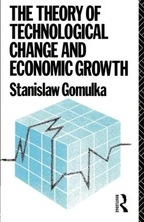 Gomulka |  The Theory of Technological Change and Economic Growth | Buch |  Sack Fachmedien