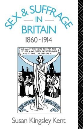 Kent |  Sex and Suffrage in Britain 1860-1914 | Buch |  Sack Fachmedien