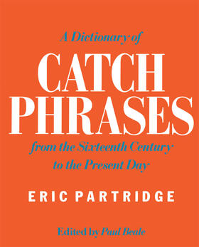 Partridge |  A Dictionary of Catch Phrases | Buch |  Sack Fachmedien