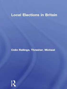 Rallings / Thrasher |  Local Elections in Britain | Buch |  Sack Fachmedien