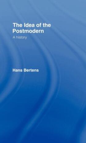 Bertens |  The Idea of the Postmodern | Buch |  Sack Fachmedien