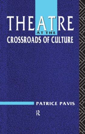 Pavis |  Theatre at the Crossroads of Culture | Buch |  Sack Fachmedien