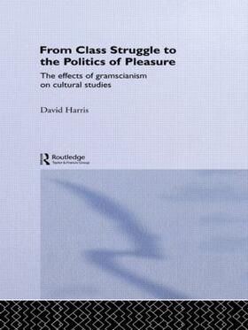 Harris |  From Class Struggle to the Politics of Pleasure | Buch |  Sack Fachmedien