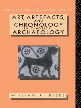 Biers |  Art, Artefacts and Chronology in Classical Archaeology | Buch |  Sack Fachmedien