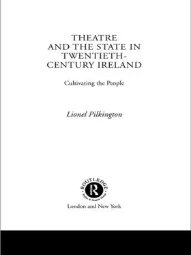 Pilkington |  Theatre and the State in Twentieth-Century Ireland | Buch |  Sack Fachmedien