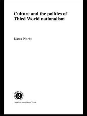 Norbu |  Culture and the Politics of Third World Nationalism | Buch |  Sack Fachmedien