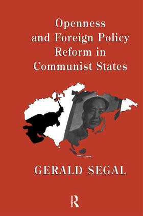 Segal |  Openness and Foreign Policy Reform in Communist States | Buch |  Sack Fachmedien