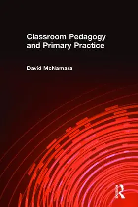 McNamara / Mcnamara |  Classroom Pedagogy and Primary Practice | Buch |  Sack Fachmedien