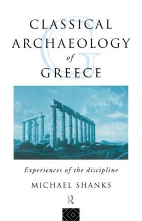 Shanks |  The Classical Archaeology of Greece | Buch |  Sack Fachmedien