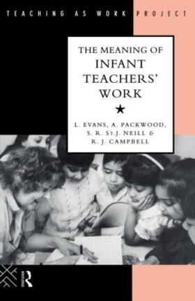 Evans / Packwood / St. J. Neill |  The Meaning of Infant Teachers' Work | Buch |  Sack Fachmedien