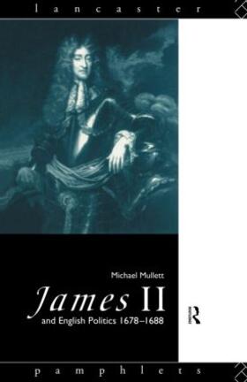 Mullett |  James II and English Politics 1678-1688 | Buch |  Sack Fachmedien
