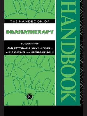 Jennings / Cattanach / Mitchell |  The Handbook of Dramatherapy | Buch |  Sack Fachmedien