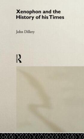 Dillery |  Xenophon And The History Of His Times | Buch |  Sack Fachmedien