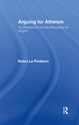 Le Poidevin |  Arguing for Atheism | Buch |  Sack Fachmedien