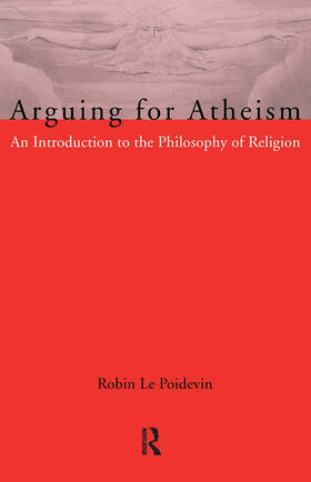 Le Poidevin |  Arguing for Atheism | Buch |  Sack Fachmedien