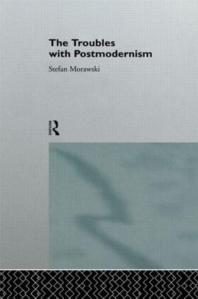 Morawski |  The Troubles With Postmodernism | Buch |  Sack Fachmedien
