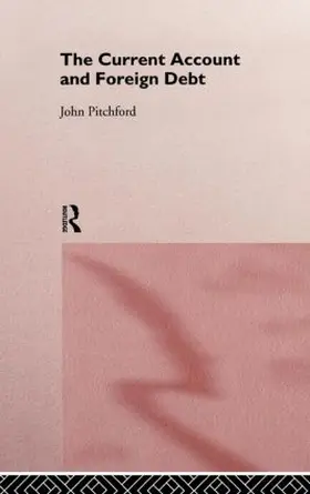 Pitchford |  The Current Account and Foreign Debt | Buch |  Sack Fachmedien