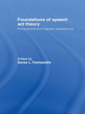 Tsohatzidis |  Foundations of Speech Act Theory | Buch |  Sack Fachmedien