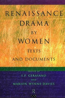 Cerasano / Wynne-Davies |  Renaissance Drama by Women: Texts and Documents | Buch |  Sack Fachmedien