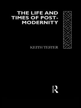 Tester |  The Life and Times of Post-Modernity | Buch |  Sack Fachmedien