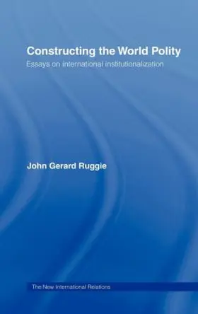 Ruggie |  Constructing the World Polity | Buch |  Sack Fachmedien