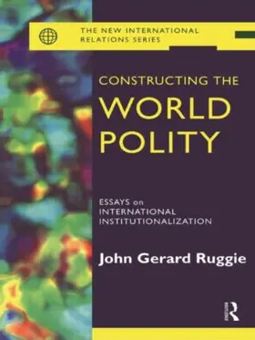 Ruggie |  Constructing the World Polity | Buch |  Sack Fachmedien