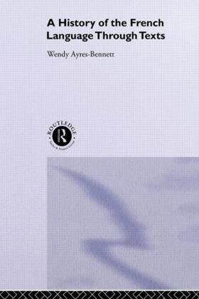 Ayres-Bennett |  A History of the French Language Through Texts | Buch |  Sack Fachmedien