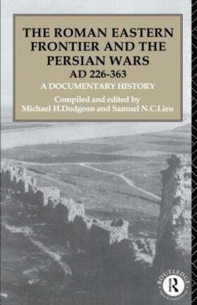 Dodgeon / Lieu |  The Roman Eastern Frontier and the Persian Wars AD 226-363 | Buch |  Sack Fachmedien