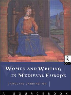 Larrington |  Women and Writing in Medieval Europe: A Sourcebook | Buch |  Sack Fachmedien