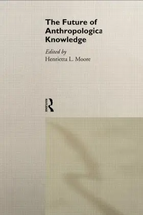 Moore |  The Future of Anthropological Knowledge | Buch |  Sack Fachmedien