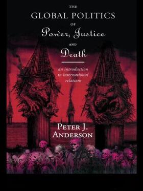 Anderson |  The Global Politics of Power, Justice and Death | Buch |  Sack Fachmedien