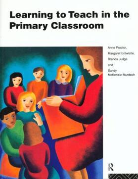 Proctor / Entwistle / Judge |  Learning to Teach in the Primary Classroom | Buch |  Sack Fachmedien