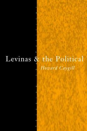 Caygill |  Levinas and the Political | Buch |  Sack Fachmedien