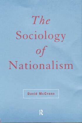 McCrone |  The Sociology of Nationalism | Buch |  Sack Fachmedien