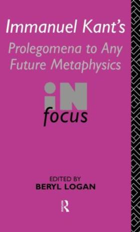 Logan |  Immanuel Kant's Prolegomena to Any Future Metaphysics in Focus | Buch |  Sack Fachmedien
