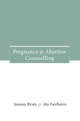 Brien / Fairbairn |  Pregnancy and Abortion Counselling | Buch |  Sack Fachmedien