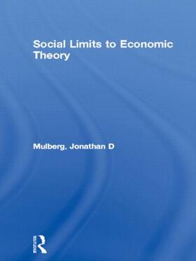 Mulberg |  Social Limits to Economic Theory | Buch |  Sack Fachmedien