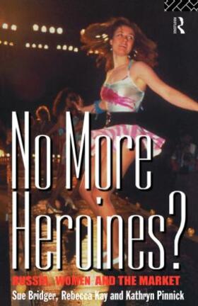 Bridger / Kay / Pinnick |  No More Heroines? | Buch |  Sack Fachmedien