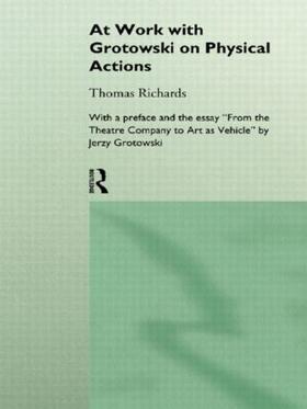 Richards |  At Work with Grotowski on Physical Actions | Buch |  Sack Fachmedien