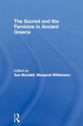 Blundell / Williamson / Williamson**Nfa*** |  The Sacred and the Feminine in Ancient Greece | Buch |  Sack Fachmedien