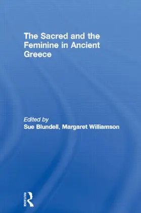 Blundell / Williamson**Nfa*** / Williamson |  The Sacred and the Feminine in Ancient Greece | Buch |  Sack Fachmedien