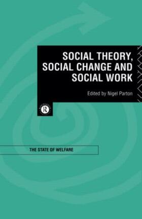 Parton |  Social Theory, Social Change and Social Work | Buch |  Sack Fachmedien
