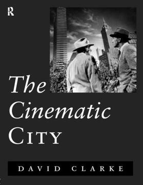 Clarke |  The Cinematic City | Buch |  Sack Fachmedien