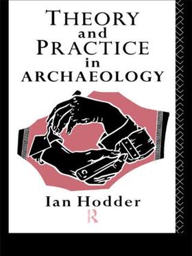 Hodder |  Theory and Practice in Archaeology | Buch |  Sack Fachmedien
