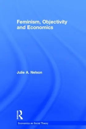 Nelson |  Feminism, Objectivity and Economics | Buch |  Sack Fachmedien