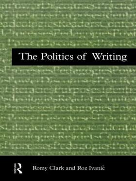 Clark / Ivanic |  The Politics of Writing | Buch |  Sack Fachmedien