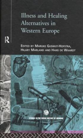 Gijswit-Hofstra / Marland / de Waardt |  Illness and Healing Alternatives in Western Europe | Buch |  Sack Fachmedien